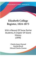 Elizabeth College Register, 1824-1873