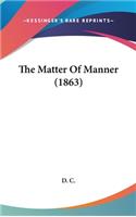 The Matter Of Manner (1863)