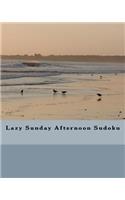 Lazy Sunday Afternoon Sudoku: Fun Sudoku Puzzles To Enjoy And Solve