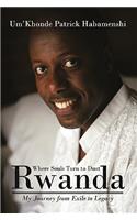 Rwanda, Where Souls Turn to Dust: My Journey from Exile to Legacy