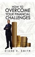 How to Overcome your Financial Challenges: (English)