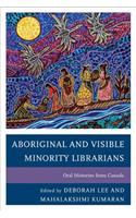 Aboriginal and Visible Minority Librarians: Oral Histories from Canada