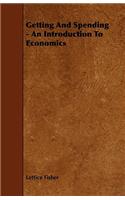 Getting And Spending - An Introduction To Economics