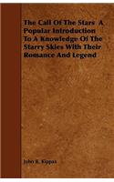 The Call Of The Stars A Popular Introduction To A Knowledge Of The Starry Skies With Their Romance And Legend