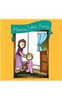 Mommy Takes Away