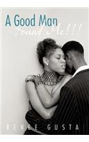 A Good Man Found Me!!!