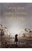 Crossing Rivers, Climbing Mountains, Building Bridges