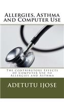 Allergies, Asthma and Computer Use: The contributory Effects of Computer Use to Allergies and Asthma