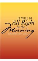 It Will Be All Right in the Morning: (English)