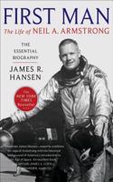 First Man: The Life of Neil A. Armstrong: The Life of Neil A. Armstrong