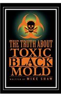 Truth about Toxic Black Mold