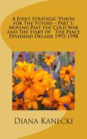 A Joint Strategic Vision for The Future - Part 1: Moving Past the Cold War and The Start of The Peace Divident Decade 1992-1998(English)