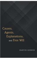 Causes, Agents, Explanations, and Free Will