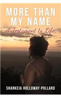 More Than Name: A Testament to Life