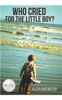 Who Cried for the Little Boy?: (English)