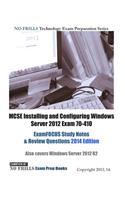 MCSE Installing and Configuring Windows Server 2012 Exam 70-410 ExamFOCUS Study Notes & Review Questions 2014 Edition