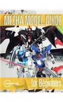 Mecha Model Guide for Beginners