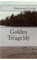 Golden Tr(age)dy