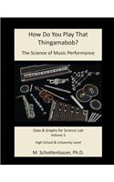 How Do You Play That Thingamabob? The Science of Music Performance