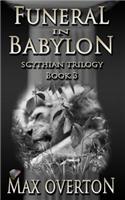 Scythian Trilogy Book 3: Funeral in Babylon