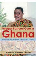 Integral Pastoral Care in Ghana: Proposals for Healing in the Asante Context