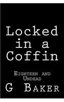 Locked in a Coffin: Eighteen and Undead