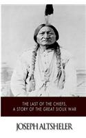 Last of the Chiefs, a Story of the Great Sioux War