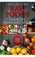 Raw Foods For Body, Mind And Spirit