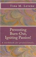 Preventing Burn-Out, Igniting Passion!