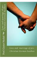love and marriage of pre-Christian german heathen
