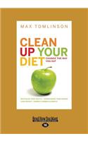 Clean Up Your Diet: Change the Way You Eat