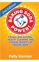 Baking Soda Power! Frugal, Natural, and Health Secrets of Baking Soda (2nd Ed.)
