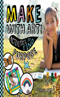 Make with Art! Activities to Find Purpose