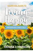A Survival Guide to Living Happy: Perserving One's Self