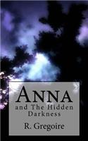 Anna: And the Hidden Darkness: And the Hidden Darkness