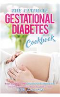 The Ultimate Gestational Diabetes Cookbook: Your Guide to the Gestational Diabetes Diet - The Only Gestational Diabetes Meal Planner You Will Ever Need: (English)