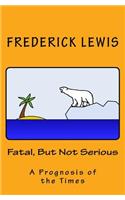 Fatal, But Not Serious