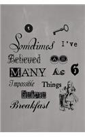 Alice in Wonderland Pastel Journal - Sometimes I've Believed As Many As Six Impossible Things Before Breakfast (Grey)