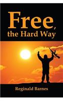 Free, the Hard Way