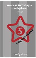 success in today's workplace: through 5 starr engagement
