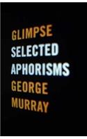 Glimpse: Selected Aphorisms
