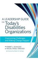 A Leadership Guide for Today's Disabilities Organizations