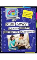 Fire Away: Asking Great Interview Questions