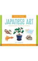 Japanese Art: Fun and Easy Art from Around the World(Super Sandcastle: Super Simple Cultural Art; Set 2)