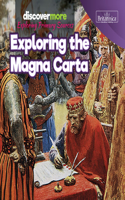 Exploring the Magna Carta: (Discover More: Exploring Primary Sources)