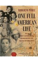 One Full American Life of a First Generation Immigrant of Mexican Descent