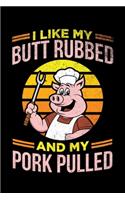 I Like My Butt Rubbed And My Pork Pulled