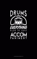Drums, Everything Else Is Just Accompaniment