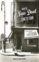 When the New Deal Came to Town: A Snapshot of a Place and Time with Lessons for Today