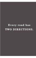 Every road has two directions.: Lined notebook - 115 Pages - Large (6 x 9 inches)